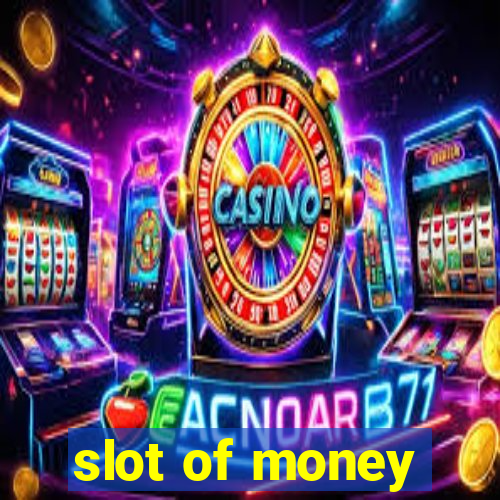 slot of money