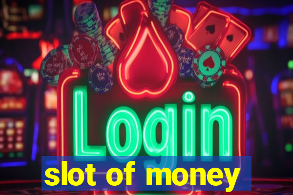 slot of money