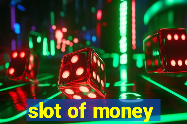 slot of money