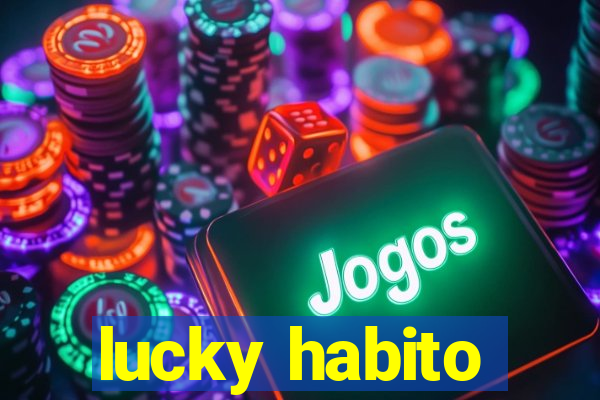 lucky habito