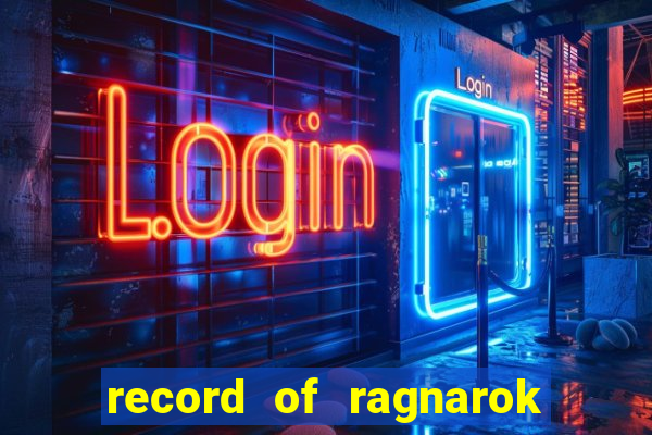 record of ragnarok 3 temporada dublado