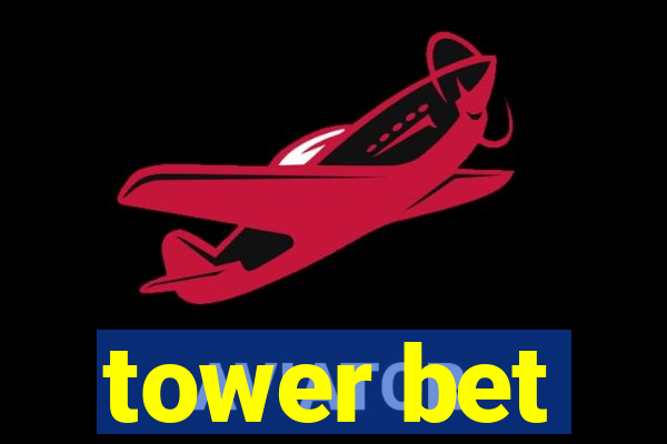 tower bet