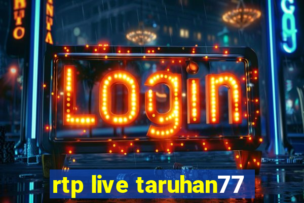 rtp live taruhan77