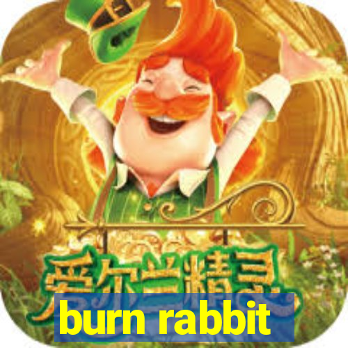 burn rabbit