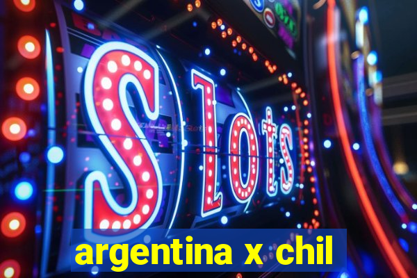 argentina x chil