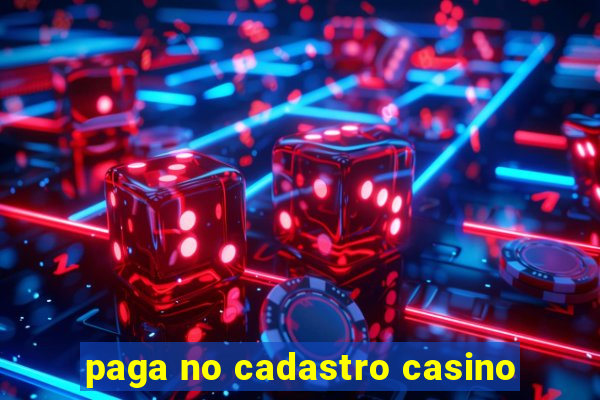 paga no cadastro casino