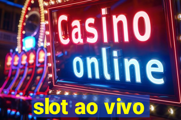 slot ao vivo