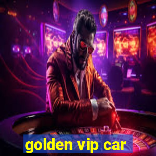 golden vip car