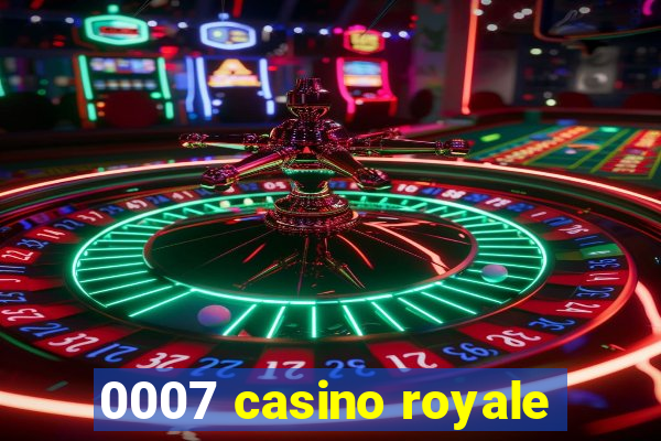 0007 casino royale