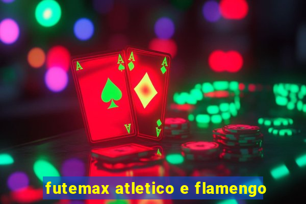 futemax atletico e flamengo