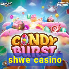 shwe casino