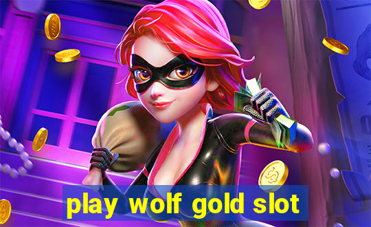 play wolf gold slot