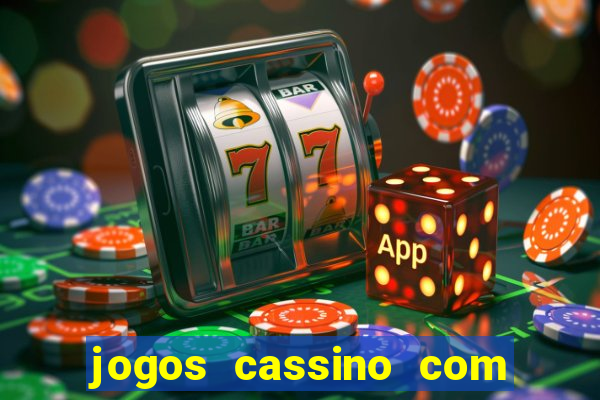 jogos cassino com bonus de cadastro