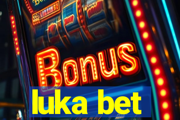 luka bet