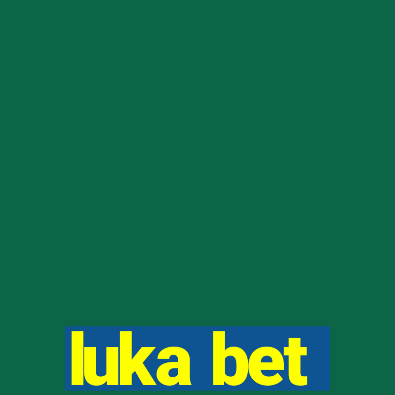 luka bet