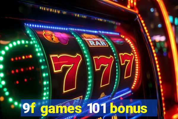 9f games 101 bonus