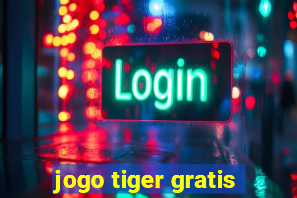 jogo tiger gratis