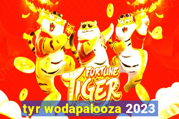 tyr wodapalooza 2023