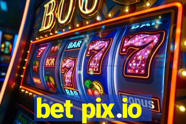 bet pix.io