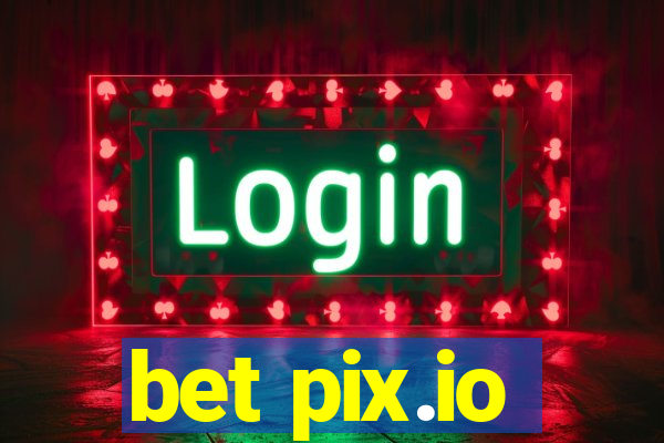 bet pix.io