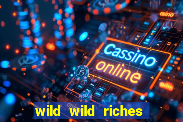 wild wild riches online slot