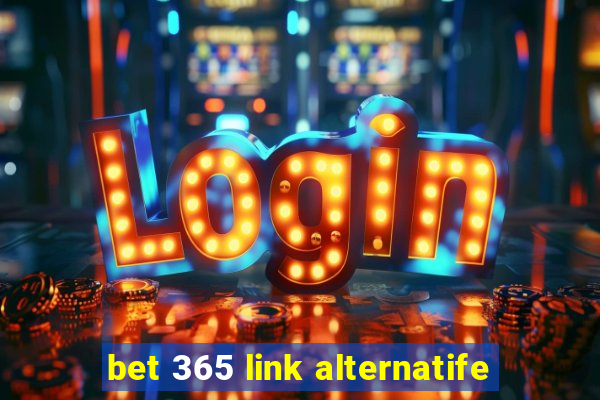 bet 365 link alternatife