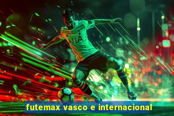 futemax vasco e internacional