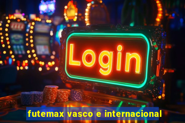 futemax vasco e internacional