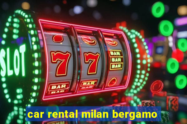 car rental milan bergamo