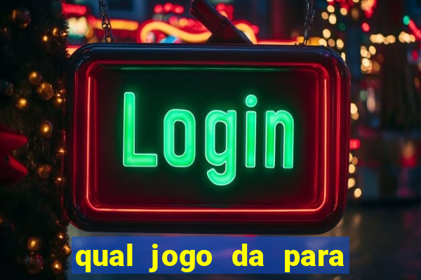 qual jogo da para ganhar dinheiro