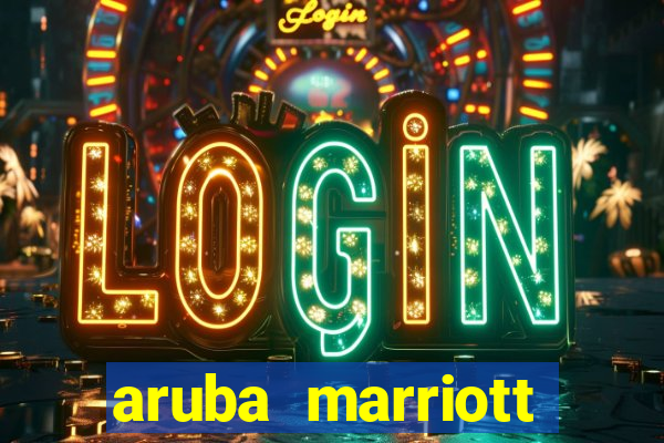 aruba marriott resort and stellaris casino