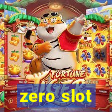 zero slot