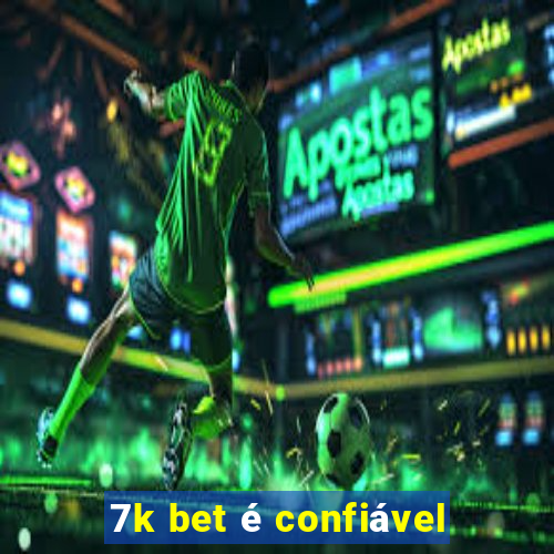 7k bet é confiável