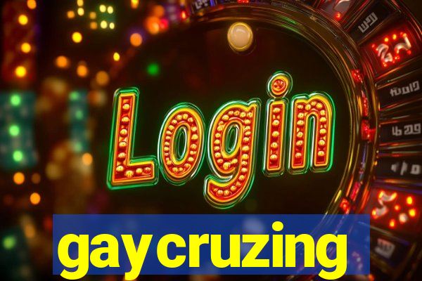 gaycruzing