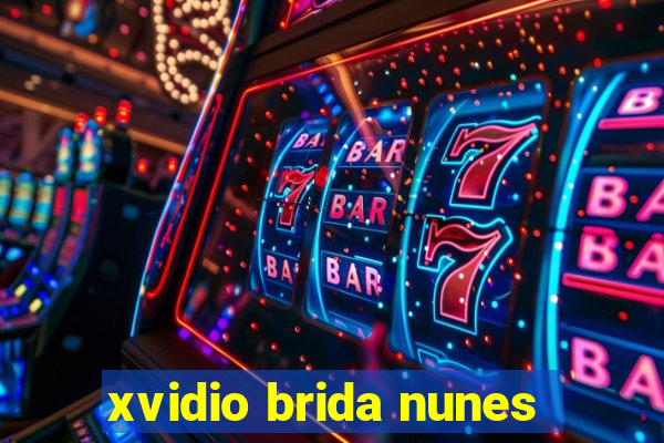 xvidio brida nunes