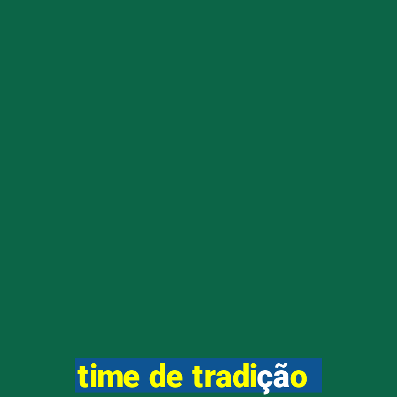 time de tradição