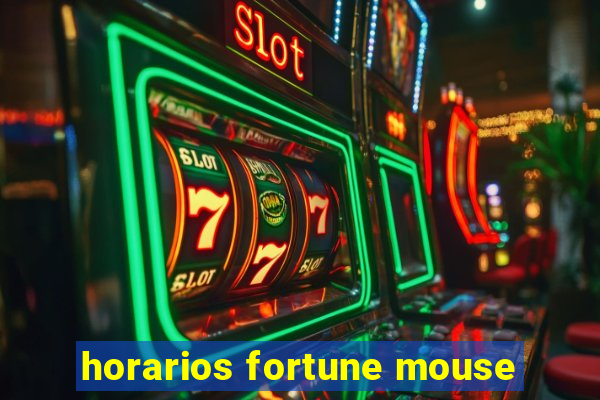 horarios fortune mouse