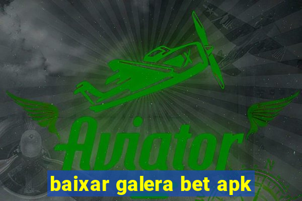 baixar galera bet apk