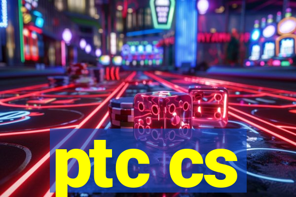 ptc cs