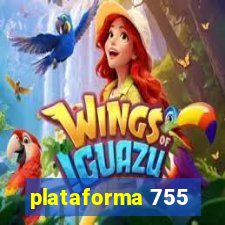 plataforma 755