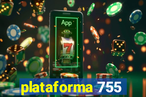 plataforma 755