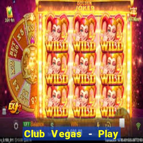 Club Vegas - Play online slots