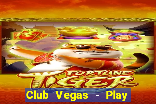 Club Vegas - Play online slots