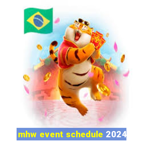 mhw event schedule 2024