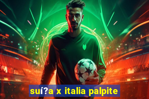 suí?a x italia palpite