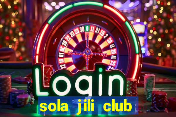 sola jili club casino slots