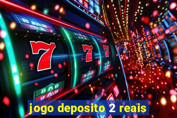 jogo deposito 2 reais