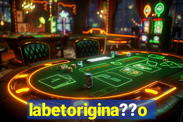 labetorigina??o