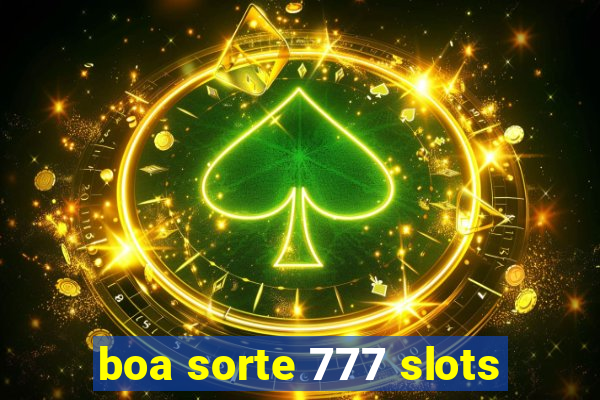 boa sorte 777 slots