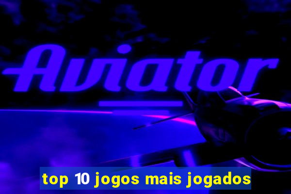 top 10 jogos mais jogados